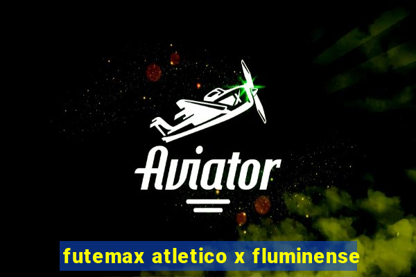 futemax atletico x fluminense